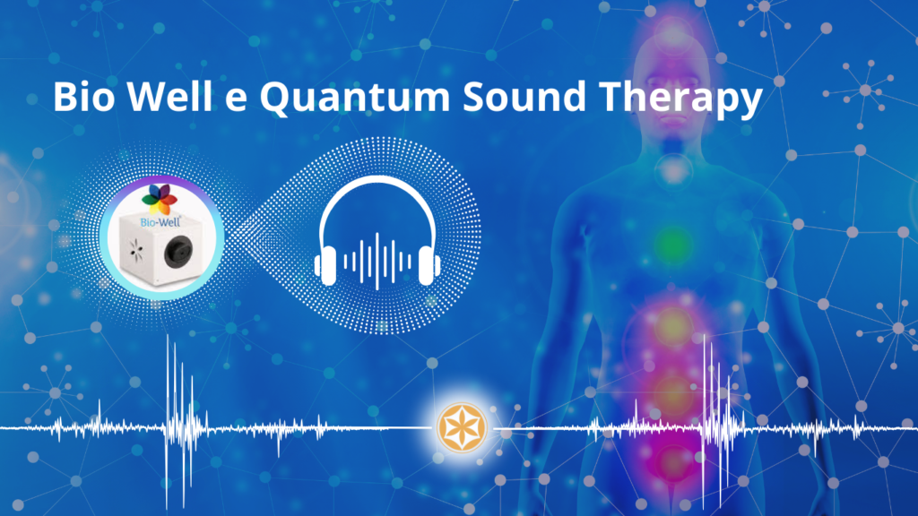 BioWell e Quantum Sound Therapy